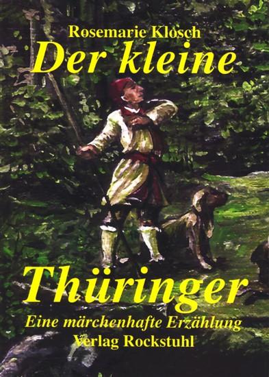 Der kleine Thüringer - Eine märchenhafte Erzählung. - Klosch, Rosemarie