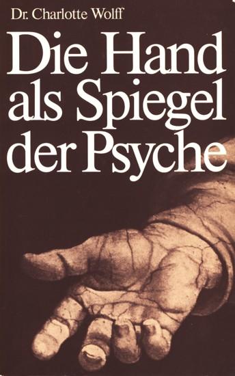 Die Hand als Spiegel der Psyche - Wissenschaftliche Handdeutung. - Wolff, Charlotte