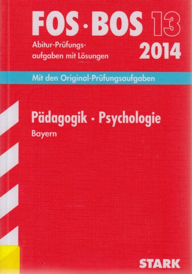FOS • BOS 13 ~ Fachabitur-Prüfungsaufgaben mit Lösungen 2043 - Pädagogik • Psychologie Bayern : Mit den Original-Prüfungsaufgaben 2007-2013. - Diverse
