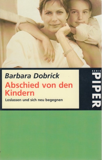 Abschied von den Kindern - Loslassen und sich neu begegnen. - Dobrick, Barbara