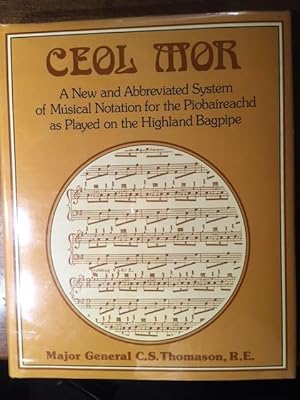 Ceol mor notation: A new and abbreviated system of musical notation for the piobaireachd : as pla...