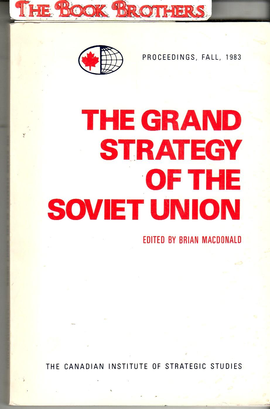 The Grand Strategy of the Soviet Union - MacDonald, Brian