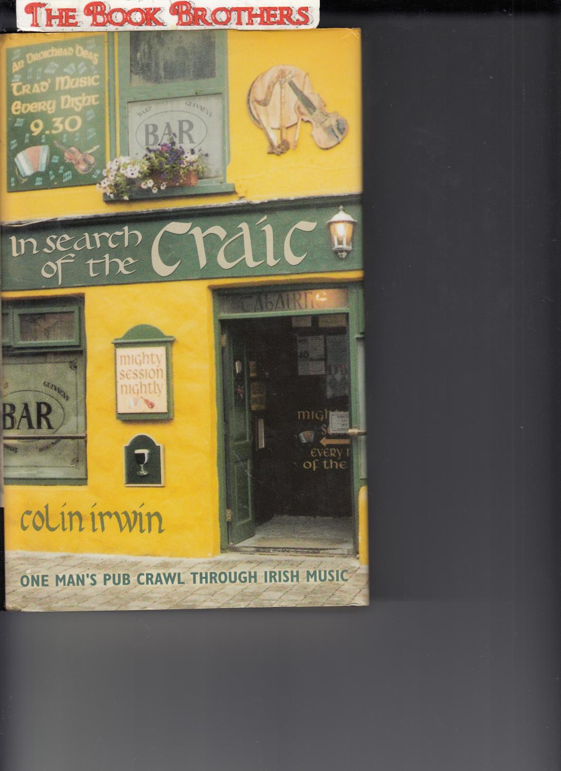 In Search of the Craic: One Man's Pub Crawl Through Irish Music - Colin Irwin