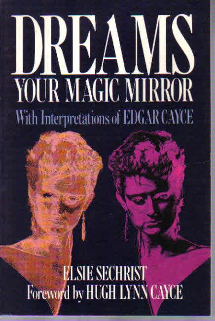 Dreams: Your Magic Mirror (with interpretations of Edgar Cayce) - Sechrist, Elsie, Illustrated by
