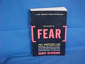 The Culture of Fear: Why Americans Are Afraid of the Wrong Things