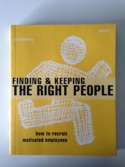 Finding and Keeping the Right People: How to Recruit Motivated Employees (Smarter Solutions: the ...