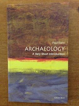 Archaeology: A Very Short Introduction