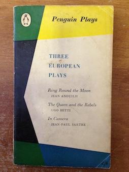 Three European Plays: Ring Round The Moon By Jean Anouilh, The Queen And The Rebels By Ugo Betti,...