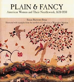 Plain & Fancy: American Women and Their Needlework, 1650 - 1850