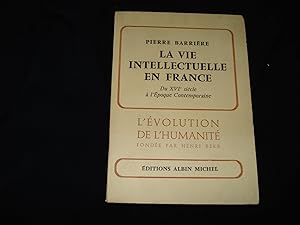 La vie intéllectuelle en France du XVIe siècle à l'époque contemporaine.