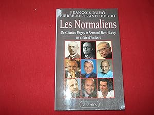 Les Normaliens - De Charles Peguy à Bernard-Henry Lévy. Un siècle d'histoire.