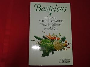 Réussir votre potager - Toutes les difficultés de A à Z.