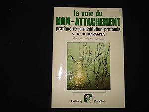 La voie du non-attachement - Pratique de la méditation profonde.