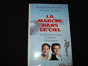 La marche dans le ciel - 5000 km à pied à travers l?Himalaya.