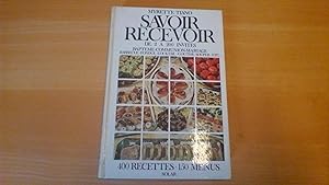 Savoir recevoir de 2 à 200 invités - 400 recettes - 150 menus