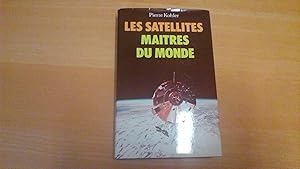 Les satellites, maîtres du monde