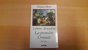 Libérer Jérusalem - La première croisade 1095 - 1107