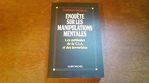 Enquête sur les manipulations mentales -Les méthodes de la C.I.A. et des terroristes