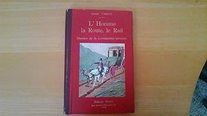 L'homme, la route, le rail - Histoire de la locomotion terrestre