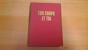 Ton corps et toi - Anatomie et physiologie du corps humain