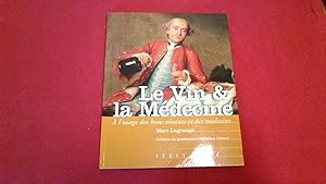 Le Vin et la Médecine - A l'usage des bons vivants et des médecins