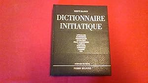 Dictionnaire initiatique - Astrologie - Bouddhisme - Démonologie - Divination - Franc-maçonnerie ...