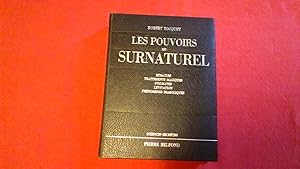 Les pouvoirs du surnaturel - Miracles, traitements magiques, stigmates, lévitation, phénomènes di...