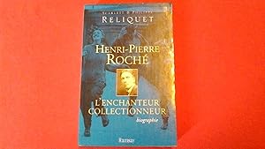 Henri-Pierre ROCHE - L'enchanteur collectionneur