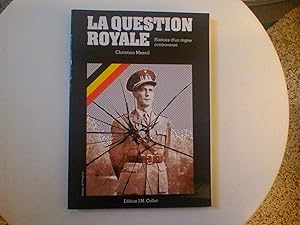 La question royale. Histoire d'un règne controversé