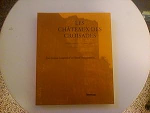 Les Châteaux des croisades - Conquête et défense des états latins XIe - XIIIe siècles