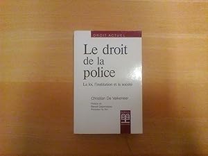 Le Droit de la Police - La Loi, l' institution et la société