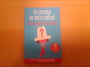 Le cerveau de votre enfant - Manuel d'éducation positive pour les parents d'aujourd'hui