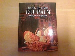 Le grand livre du pain. Pains, tartes et gâteaux