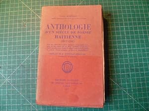 ANTHOLOGIE D UN SIÈCLE DE POÉSIE HAÏTIENNE 1817 1925. Avec une etude sur la Muse haïtienne d expr...