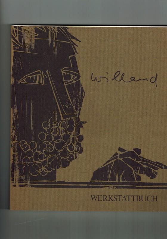 Willand Werkstattbuch. Zeichnungen - Holzschnitte 1970-1980. Herausgegeben hrsg. von Horst Wanetschek und Klaus Halmburger.