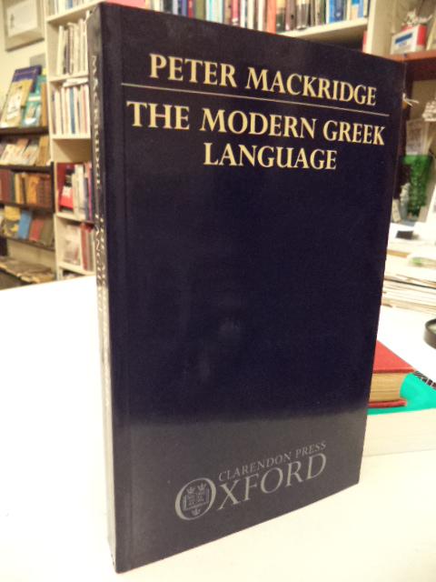 The Modern Greek Language: A Descriptive Analysis of Standard Modern Greek - Mackridge, Peter