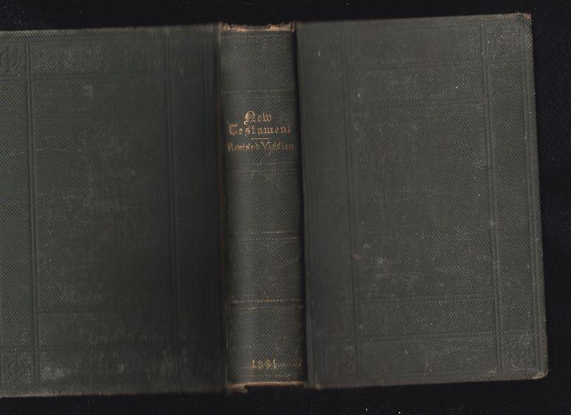 The New Testament of our Lord and Saviour Jesus Christ : translated out of the Greek : being the version set forth A.D. 1611 compared with the most ancient authorities and revised A.D. 1881