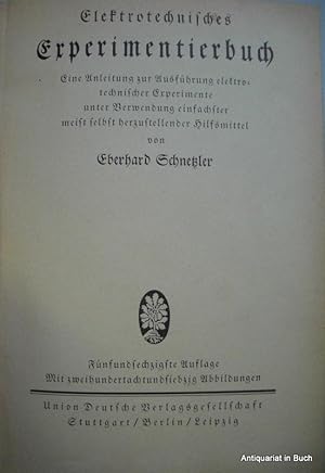 Elektrotechnisches Experimentierbuch. Eine Anleitung zur Ausführung elektronischer Experimenter u...