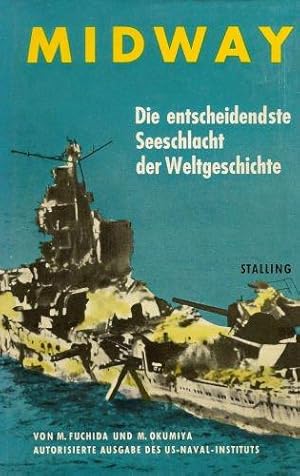 Midway. Die entscheidenste Seeschlacht der Weltgeschichte : Von Mitsuo Fuchida und Masatake Okumi...