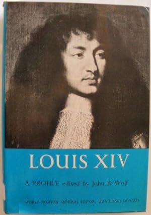 Louis XIV: A Profile edited by John B. Wolf : World Profiles: General Editor, AIDA DiPace Donald