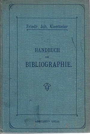 Handbuch der Bibliographie: Kurze Anleitung zur Bücherkunde und zum Katalogisieren; Mit Literatur...