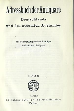 Adressbuch der Antiquare Deutschlands und des gesamten Auslandes. Mit selbstbiographischen Beiträ...