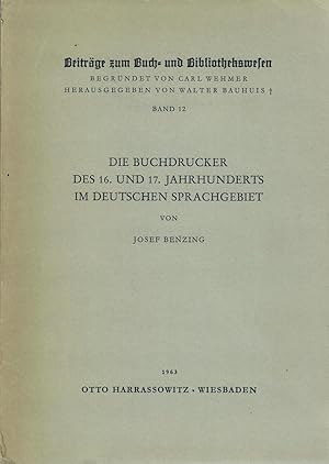 Die Buchdrucker des 16. und 17. Jahrhunderts im deutschen Sprachgebiet : Beiträge zum Buch- und B...