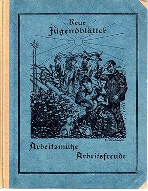 Neue Jugendblätter, Jahrbuch für das deutsche Haus : Einsundzwanzigster Jahrgang : Arbeitsmühe Ar...