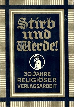 Stirb und Werde : Ein Arbeitsbericht über 30jährige Verlagstätigkeit auf religiösem Gebiete (1899...