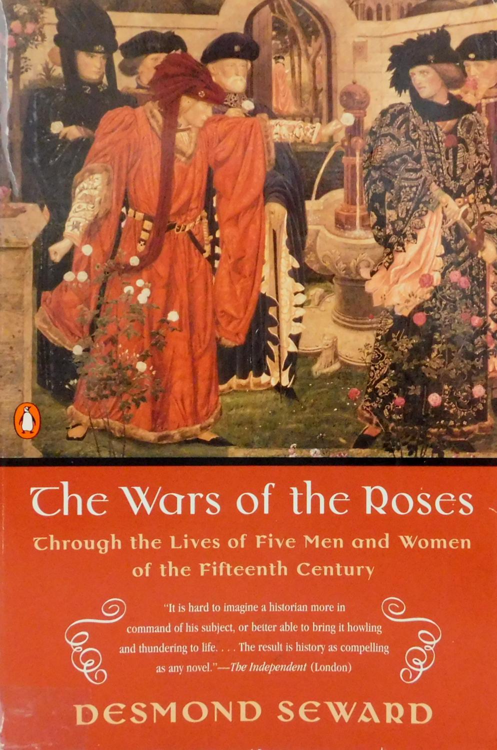 War of the Roses : Through the Lives of Five Men and Women of the Fifteenth Century