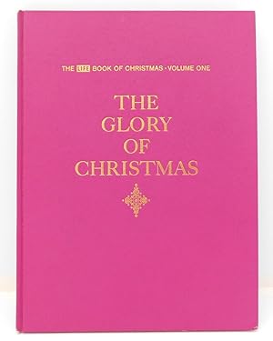 The Glory of Christmas: The LIFE Book of Christmas, Volume One