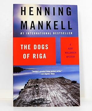 The Dogs of Riga: A Kurt Wallander Mystery