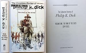 King of the Elves: The Complete Stories of Philip K. Dick (1947-1952) Volume 1