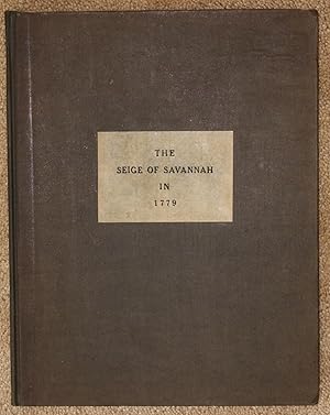 The Siege of Savannah in 1779, As Described in Two Contemporaneous Journals of French Officers in...